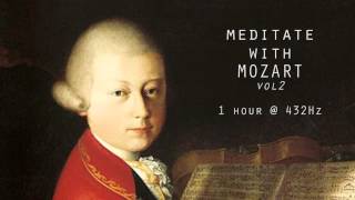 Meditate with Mozart  432Hz Classical Music  Vol 2 [upl. by Arerrac292]