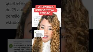 PATERNIDADE SOCIOAFETIVA  PENSÃO ‼️ direito familia [upl. by Kalin556]