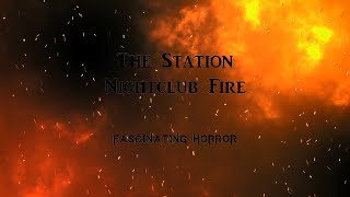 The Station Nightclub Fire  A Short Documentary  Fascinating Horror [upl. by Irme]