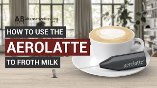 How To Use the AeroLatte To Froth Milk [upl. by Cicely278]