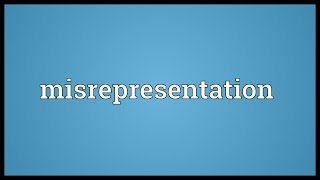 Misrepresentation Meaning [upl. by Ahker]